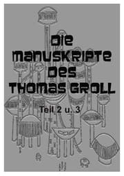Cover von Die Manuskripte des Thomas Groll Teil II und III