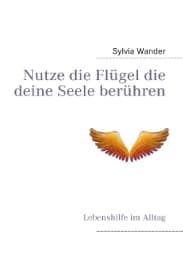 Cover von Nutze die Flügel die deine Seele berühren