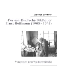 Cover von Der saarländische Bildhauer Ernst Hoffmann