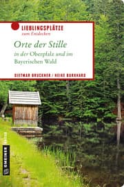 Cover von Orte der Stille in der Oberpfalz und im Bayerischen Wald