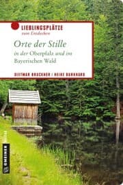 Cover von Orte der Stille in der Oberpfalz und im Bayerischen Wald