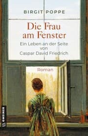 Cover von Die Frau am Fenster - Ein Leben an der Seite von Caspar David Friedrich