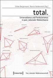Cover von total. - Universalismus und Partikularismus in post_kolonialer Medientheorie