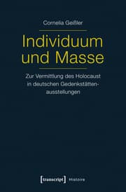 Cover von Individuum und Masse - Zur Vermittlung des Holocaust in deutschen Gedenkstättenausstellungen