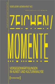 Cover von Zeichen/Momente. Vergegenwärtigungen in Kunst und Kulturanalyse