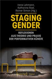 Cover von Staging Gender - Reflexionen aus Theorie und Praxis der performativen Künste