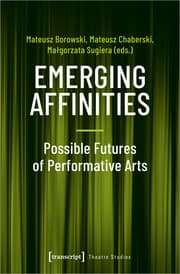Cover von Emerging Affinities - Possible Futures of Performative Arts