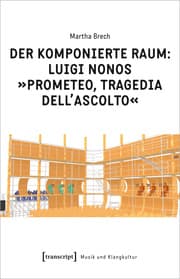Cover von Der komponierte Raum: Luigi Nonos »Prometeo, tragedia dell'ascolto«