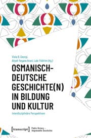 Cover von Osmanisch-deutsche Geschichte(n) in Bildung und Kultur