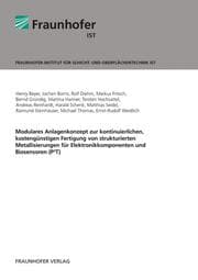 Cover von Modulares Anlagenkonzept zur kontinuierlichen, kostengünstigen Fertigung von strukturierten Metallisierungen für Elektronikkomponenten und Biosensoren (P3T).