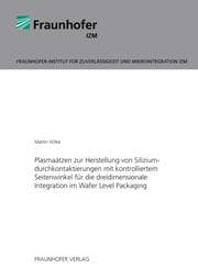 Cover von Plasmaätzen zur Herstellung von Siliziumdurchkontaktierungen mit kontrolliertem Seitenwinkel für die dreidimensionale Integration im Wafer Level Packaging