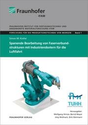 Cover von Spanende Bearbeitung von Faserverbundstrukturen mit Industrierobotern für die Luftfahrt.