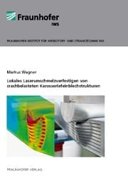 Cover von Lokales Laserumschmelzverfestigen von crashbelasteten Karosseriefeinblechstrukturen.