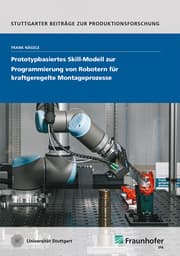 Cover von Prototypbasiertes Skill-Modell zur Programmierung von Robotern für kraftgeregelte Montageprozesse.