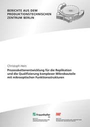 Cover von Prozesskettenentwicklung für die Replikation und die Qualifizierung komplexer Mikrobauteile mit mikrooptischen Funktionsstrukturen