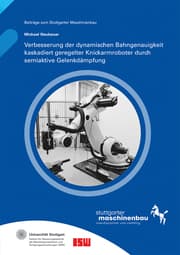 Cover von Verbesserung der dynamischen Bahngenauigkeit kaskadiert geregelter Knickarmroboter durch semiaktive Gelenkdämpfung