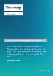 Cover von Characterization of Process Influences on Microstructure and Mechanical Properties of Long Glass Fiber Reinforced Polyamide 6 Plates in Compounding and Compression Molding