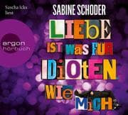 Cover von Liebe ist was für Idioten. Wie mich.