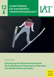 Cover von Präzisierung der Technikorientierung für die V-Skihaltung im Skispringen auf der Basis von Windkanaluntersuchungen