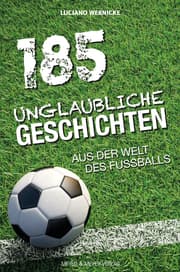 Cover von 185 Unglaubliche Geschichten aus der Welt des Fußballs