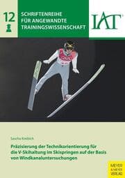 Cover von Präzisierung der Technikorientierung für die V-Skihaltung im Skispringen auf der Basis von Windkanaluntersuchungen