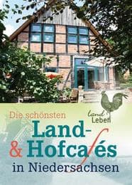 Cover von Die schönsten Land- und Hofcafes in Niedersachsen