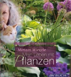 Cover von Miriam Wiegele - Mein Leben mit Pflanzen