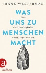 Cover von Was uns zu Menschen macht