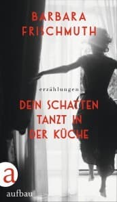 Cover von Dein Schatten tanzt in der Küche