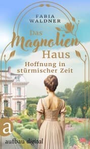 Cover von Das Magnolienhaus - Hoffnung in stürmischer Zeit
