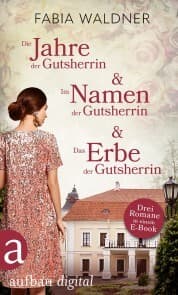 Cover von Die Jahre der Gutsherrin & Im Namen der Gutsherrin & Das Erbe der Gutsherrin