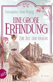 Cover von Die Zeit der Frauen - Eine große Erfindung