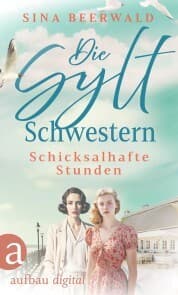 Cover von Die Sylt-Schwestern - Schicksalhafte Stunden