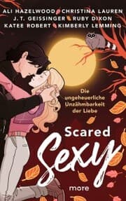 Cover von Scared Sexy - Die ungeheuerliche Unzähmbarkeit der Liebe