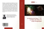 Cover von La matrice de l'âme. T. 19. Le ftus de l'âme: Ce corps inorganique