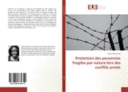 Cover von Protection des personnes fragiles par nature lors des conflits armés