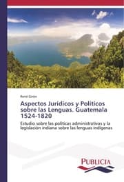 Cover von Aspectos Jurídicos y Políticos sobre las Lenguas. Guatemala 1524-1820