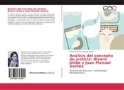 Cover von Análisis del concepto de justicia: Álvaro Uribe y Juan Manuel Santos