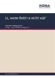 Cover von Ja, wenn Bettina nicht wär'