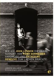 Cover von Wie ich John Lennon die Haare schnitt, vor Romy Schneider davonlief und Catherine Deneuve zum Lachen brachte
