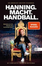Cover von HANNING. MACHT. HANDBALL. Geheimnisse aus dem Innersten eines faszinierenden Sports