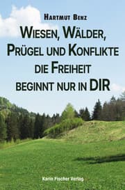 Cover von Wiesen, Wälder, Prügel und Konflikte - die Freiheit beginnt nur in DIR