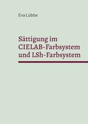 Cover von Sättigung im CIELAB-Farbsystem und LSh-Farbsystem