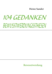 Cover von 104 GEDANKENBEWUSSTWERDUNGSSTHESEN