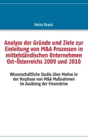 Cover von Analyse der Gründe und Ziele zur Einleitung von M&A Prozessen in mittelständischen Unternehmen Ost-Österreichs 2009 und 2010