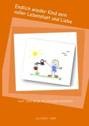 Cover von Endlich wieder Kind sein voller Lebenslust und Liebe