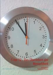 Cover von 5 vor 12 - Das Überleben der Menschheit