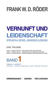 Cover von VERNUNFT UND LEIDENSCHAFT - STEUER & SEGEL UNSERES LEBENS - Erinnerungen - Szenen - Reflexionen, Eine Trilogie, BAND1,7.Auflage, PB COLOR