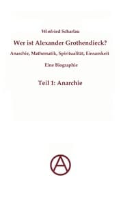 Cover von Wer ist Alexander Grothendieck? Anarchie, Mathematik, Spiritualität - Eine Biographie