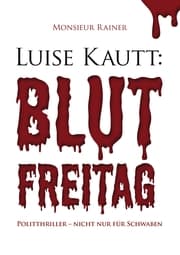 Cover von Luise Kautt: Blutfreitag